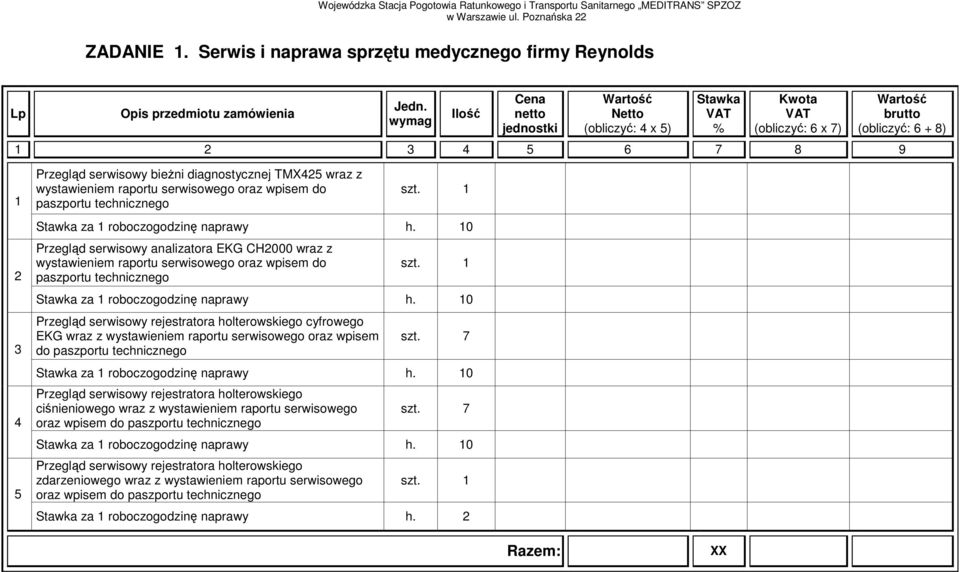 Przegląd serwisowy rejestratora holterowskiego cyfrowego EKG wraz z wystawieniem raportu serwisowego oraz wpisem do paszportu technicznego za 1 roboczogodzinę naprawy h.
