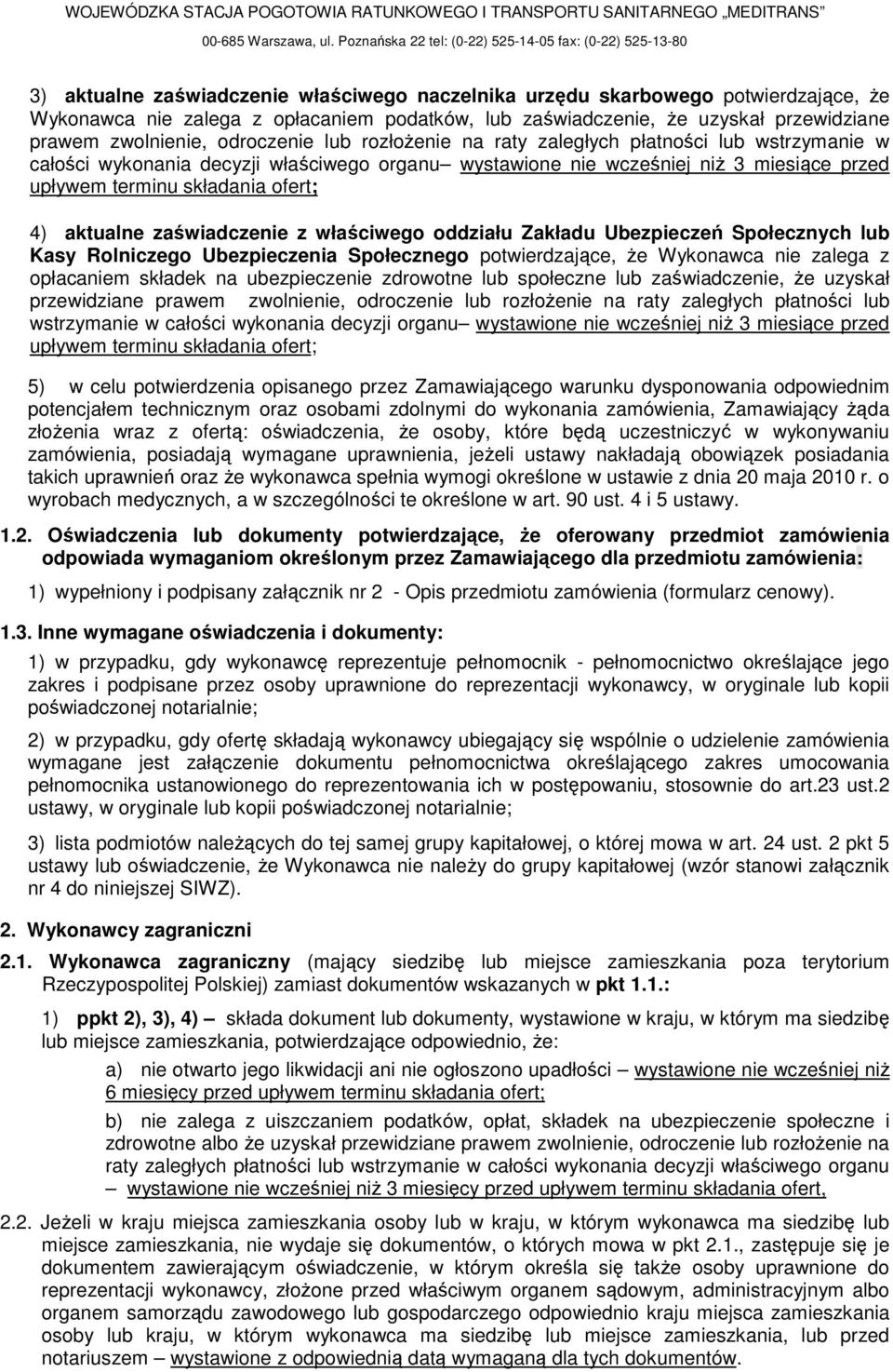 zaświadczenie, Ŝe uzyskał przewidziane prawem zwolnienie, odroczenie lub rozłoŝenie na raty zaległych płatności lub wstrzymanie w całości wykonania decyzji właściwego organu wystawione nie wcześniej