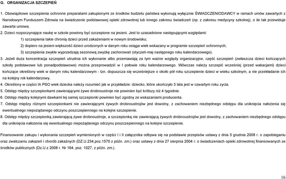 podstawowej opieki zdrowotnej lub innego zakresu świadczeń (np. z zakresu medycyny szkolnej), o ile tak przewiduje zawarta umowa. 2.