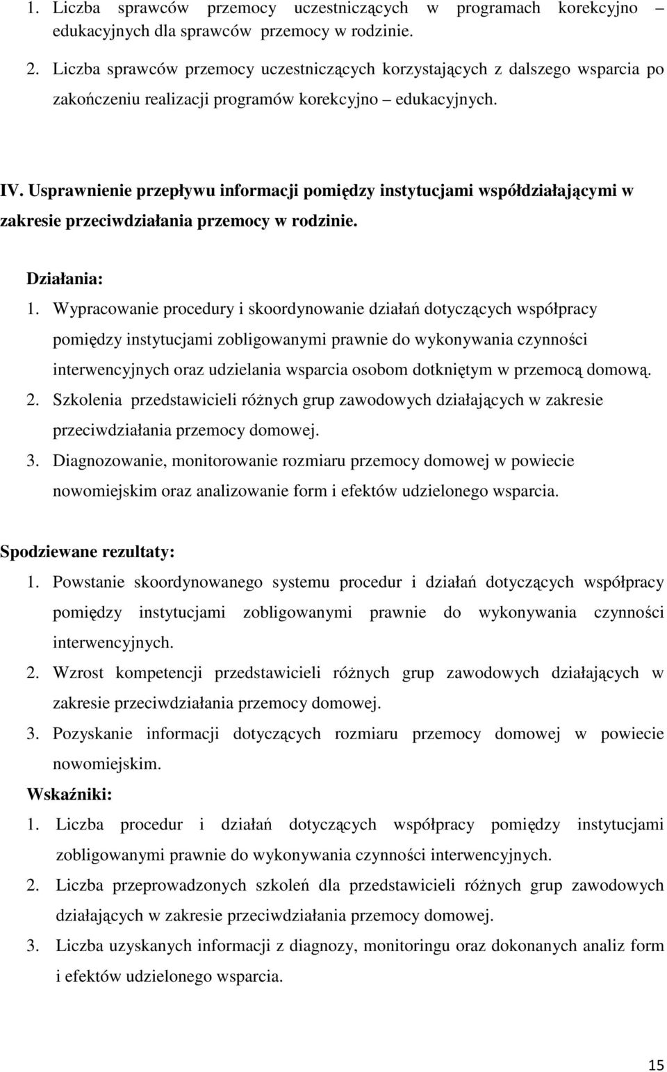 Usprawnienie przepływu informacji pomiędzy instytucjami współdziałającymi w zakresie przeciwdziałania przemocy w rodzinie. Działania: 1.