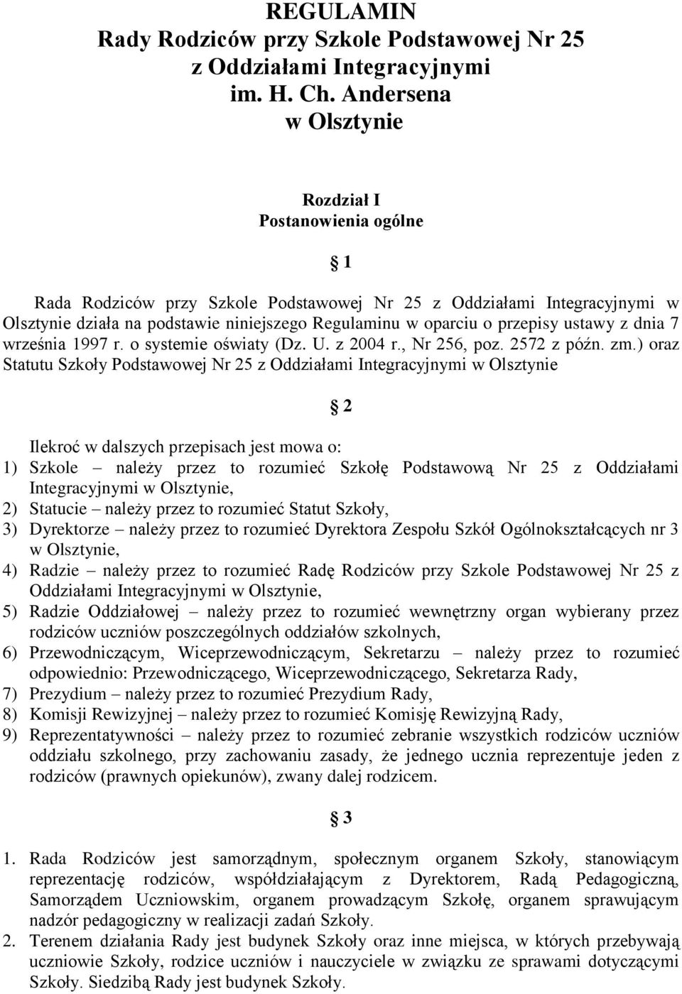 przepisy ustawy z dnia 7 września 1997 r. o systemie oświaty (Dz. U. z 2004 r., Nr 256, poz. 2572 z późn. zm.