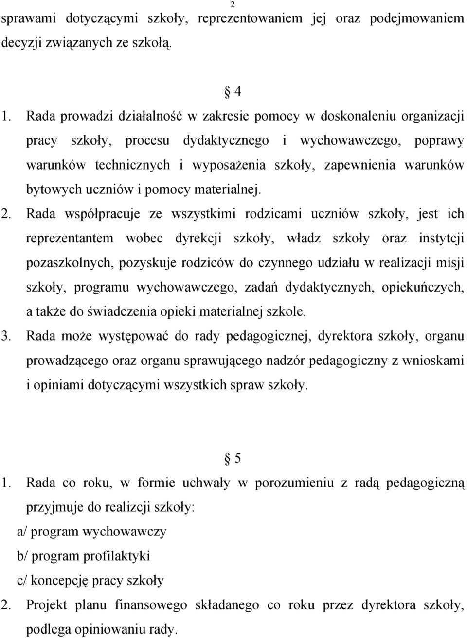 bytowych uczniów i pomocy materialnej. 2.