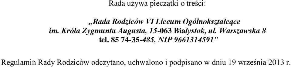 Króla Zygmunta Augusta, 15-063 Białystok, ul. Warszawska 8 tel.