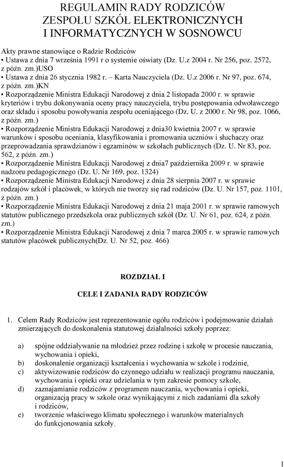 w sprawie kryteriów i trybu dokonywania oceny pracy nauczyciela, trybu postępowania odwoławczego oraz składu i sposobu powoływania zespołu oceniającego (Dz. U. z 2000 r. Nr 98, poz. 1066, z późn. zm.