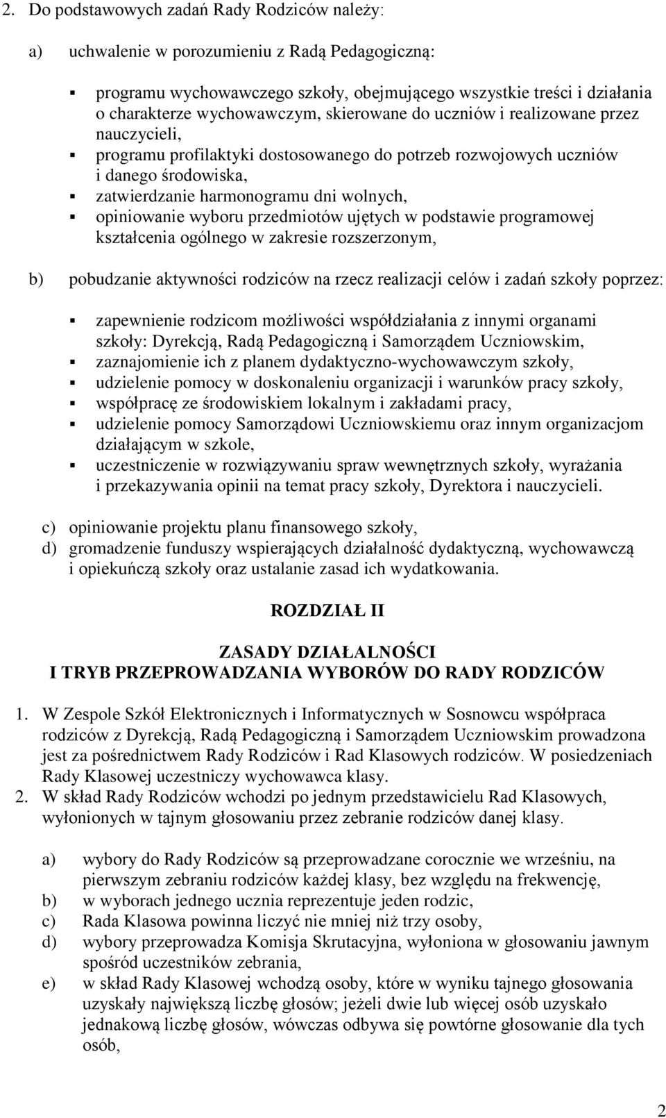 wyboru przedmiotów ujętych w podstawie programowej kształcenia ogólnego w zakresie rozszerzonym, b) pobudzanie aktywności rodziców na rzecz realizacji celów i zadań szkoły poprzez: zapewnienie