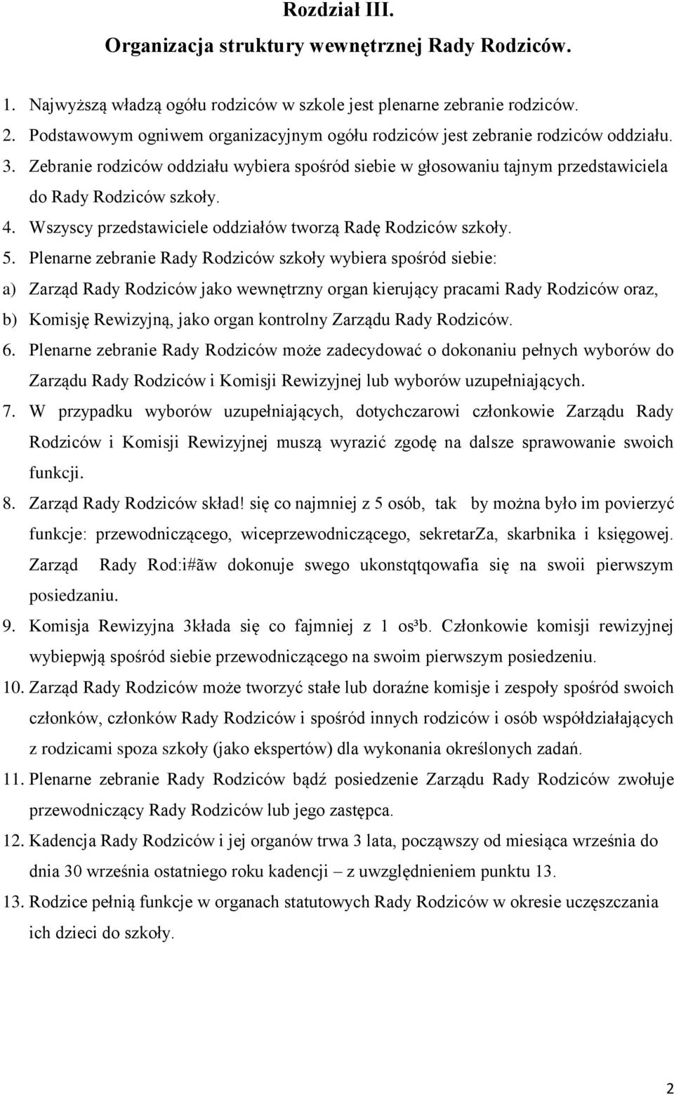 Wszyscy przedstawiciele oddziałów tworzą Radę Rodziców szkoły. 5.