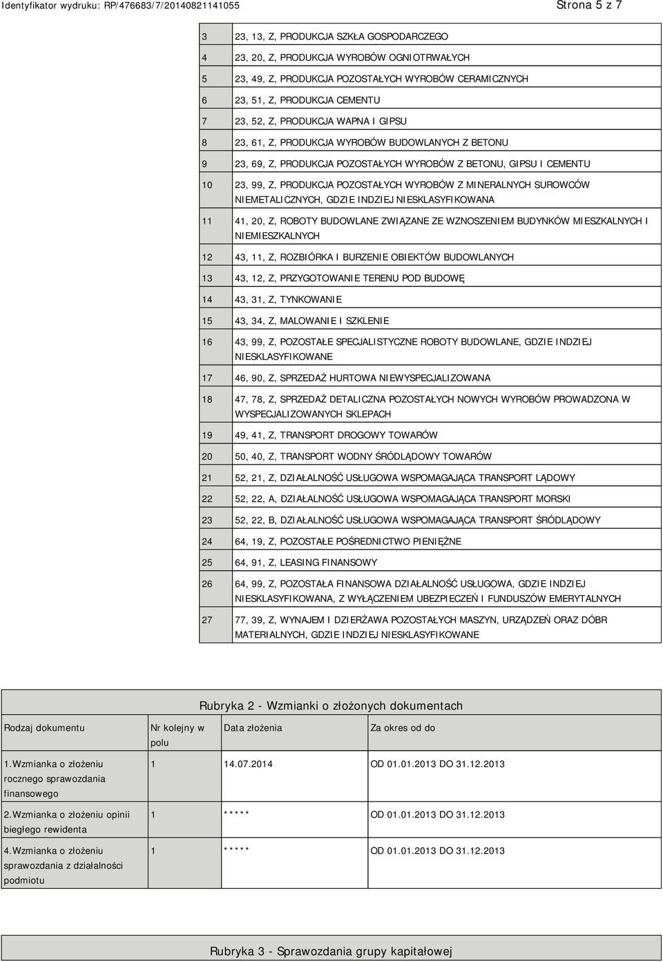 MINERALNYCH SUROWCÓW METALICZNYCH, GDZIE INDZIEJ SKLASYFIKOWANA 11 41, 20, Z, ROBOTY BUDOWLANE ZWIĄZANE ZE WZNOSZEM BUDYNKÓW MIESZKALNYCH I MIESZKALNYCH 12 43, 11, Z, ROZBIÓRKA I BURZE OBIEKTÓW