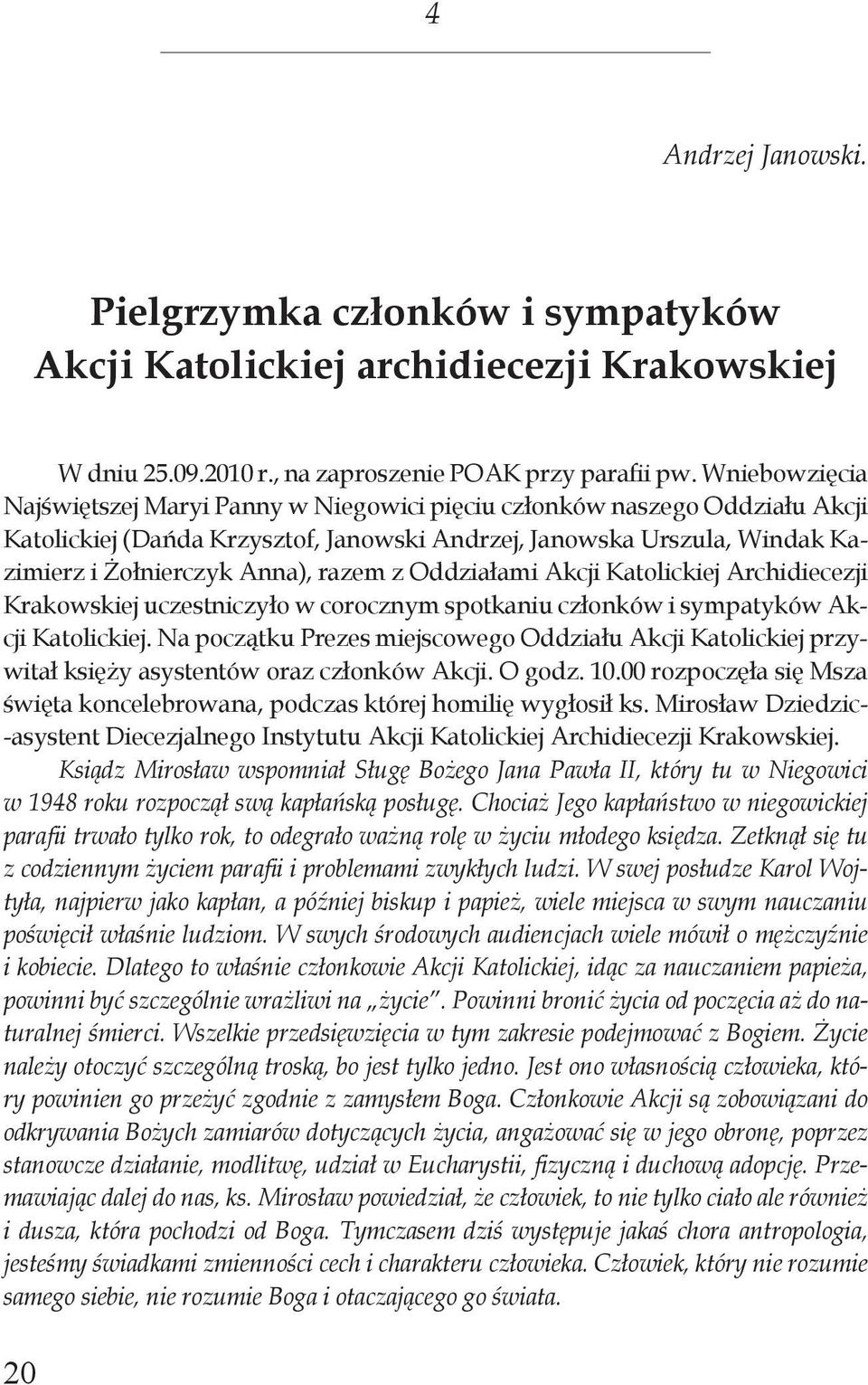 z Oddziałami Akcji Katolickiej Archidiecezji Krakowskiej uczestniczyło w corocznym spotkaniu członków i sympatyków Akcji Katolickiej.