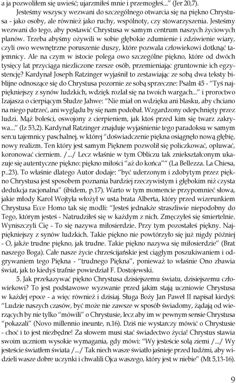 Jesteśmy wezwani do tego, aby postawić Chrystusa w samym centrum naszych życiowych planów.