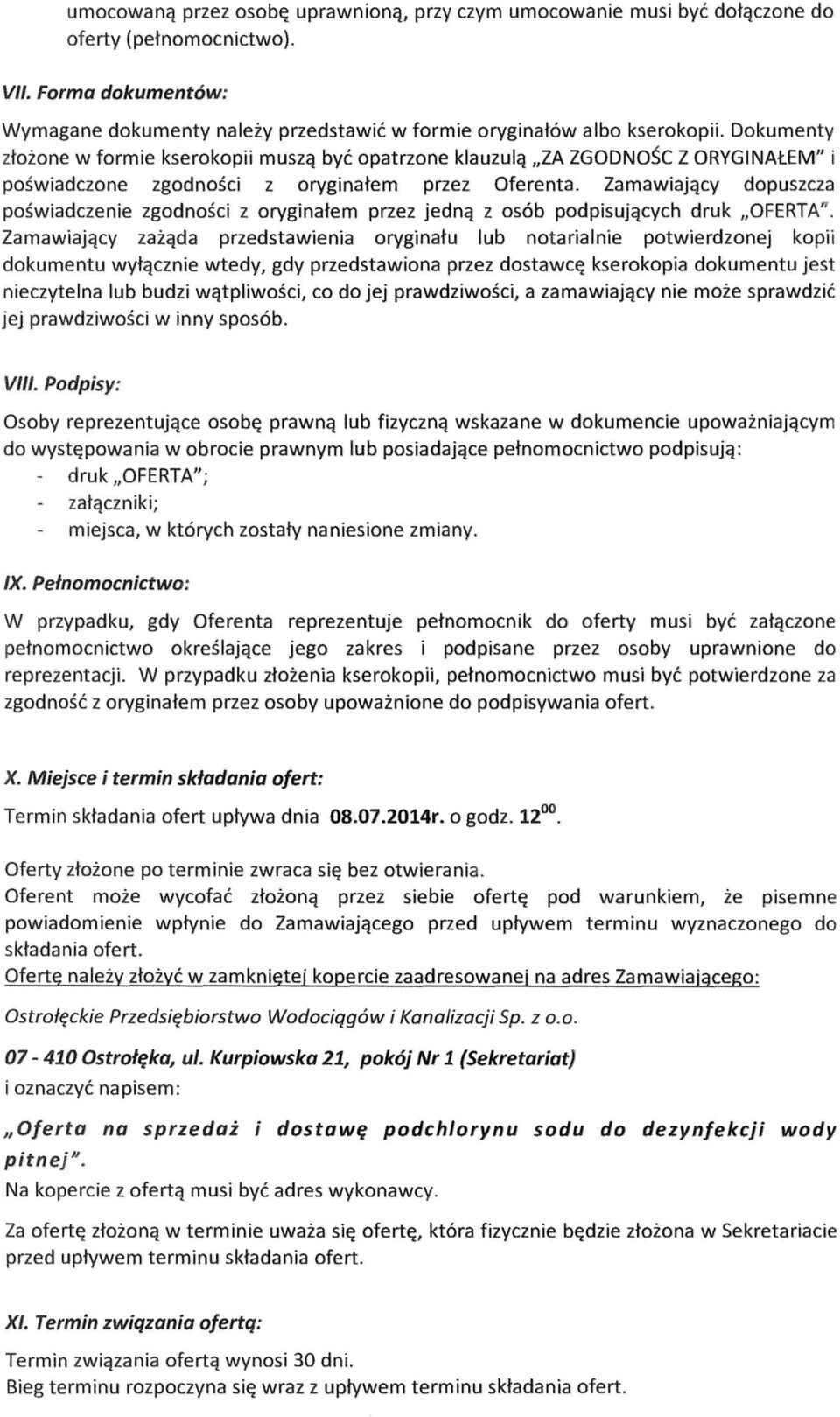 Dokumenty ln żonc w formie kserokonii musz ą by ć opatrzone klauzu ZA ZGODNOSC Z ORYGINA ŁrM" I cawiadczona spodno ści z orygina łem przez Oferenta.