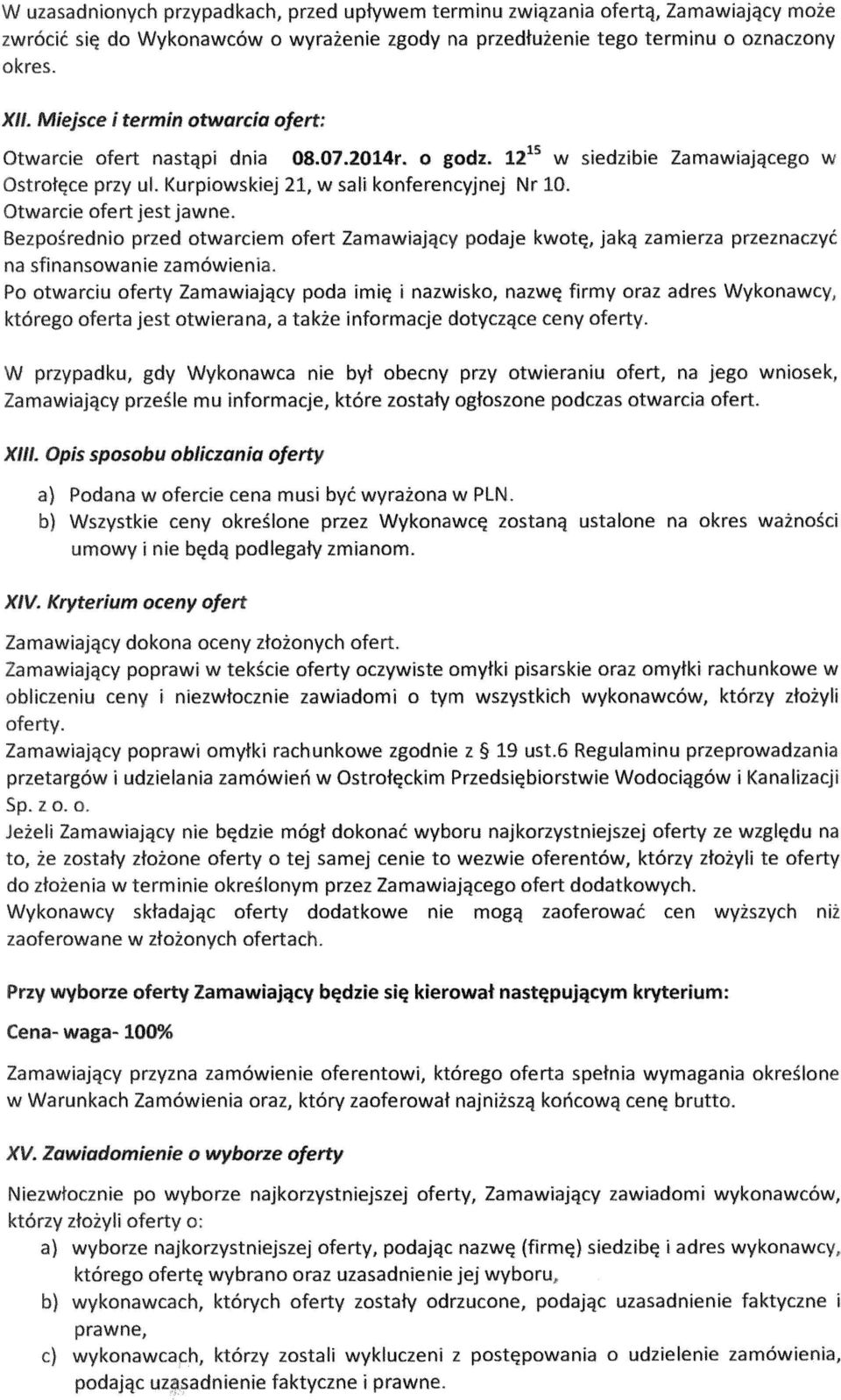 PR warcie ofert jest jawne. Rz noznzdnio przed otwarciem ofert Zainawiajar y podaje kwot ę, jak ą za mierza przeznaczy ć na sfinansowanie zamówienia.