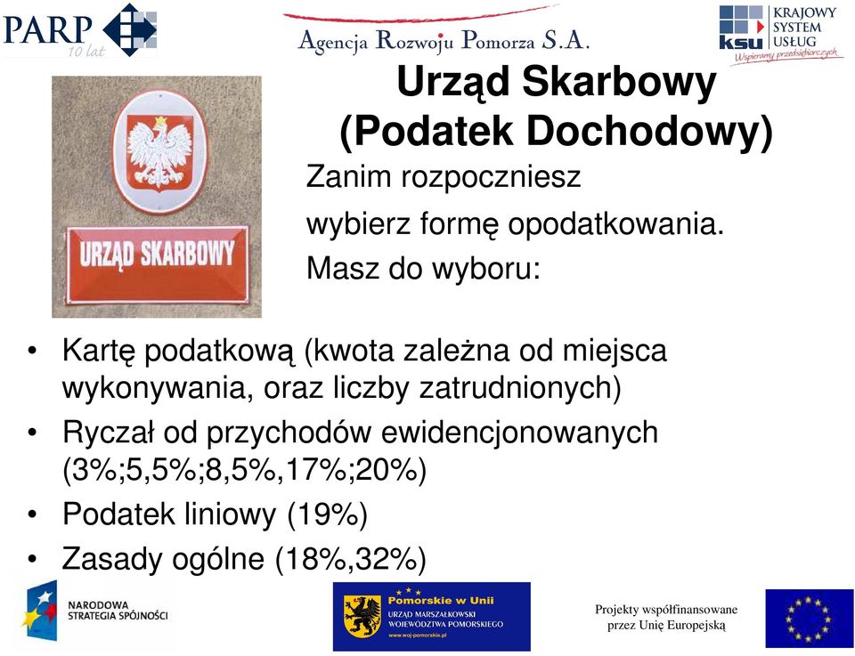 Masz do wyboru: Kartę podatkową (kwota zaleŝna od miejsca wykonywania,