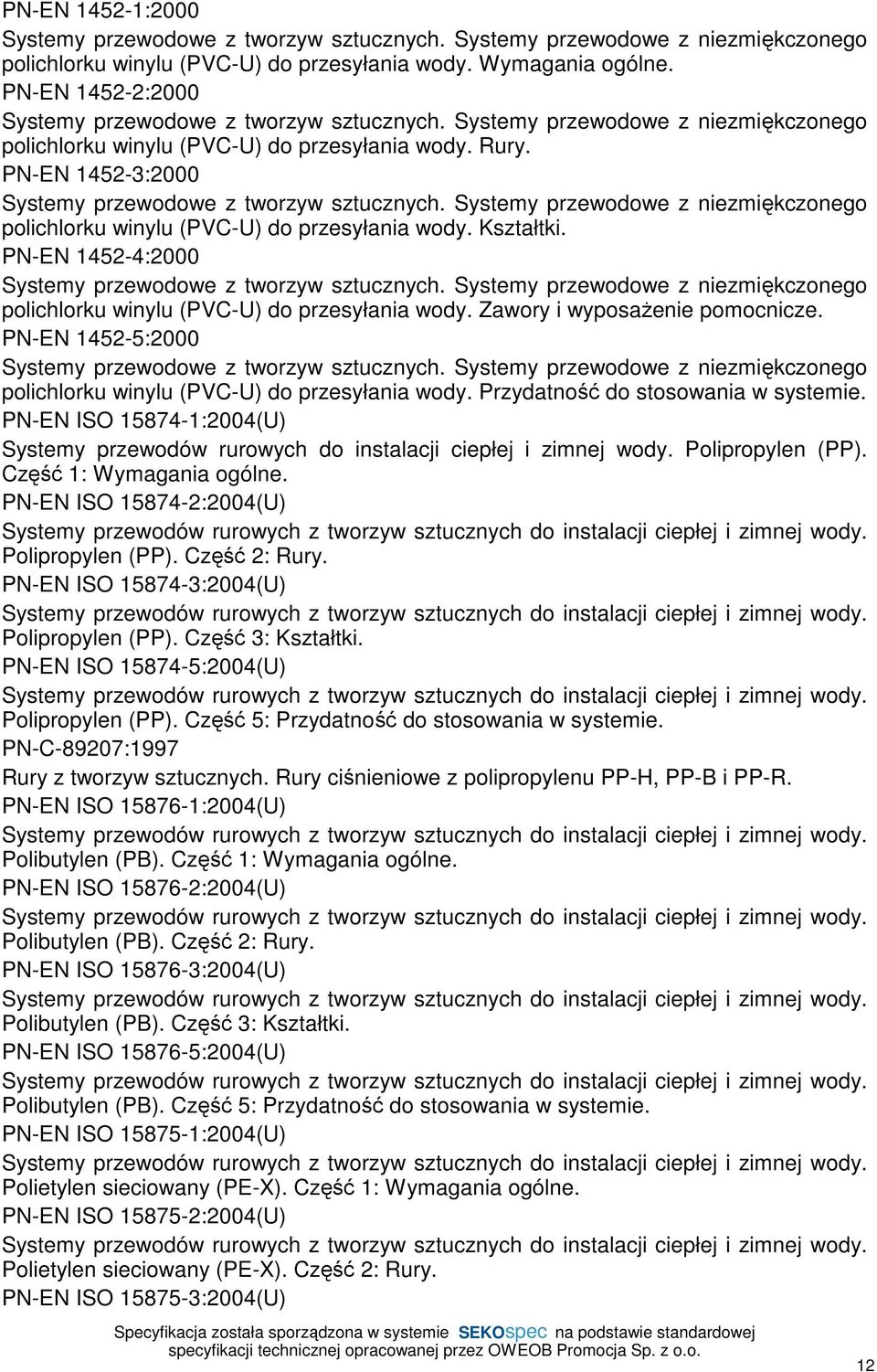 PN-EN 1452-3:2000 Systemy przewodowe z tworzyw sztucznych. Systemy przewodowe z niezmiękczonego polichlorku winylu (PVC-U) do przesyłania wody. Kształtki.