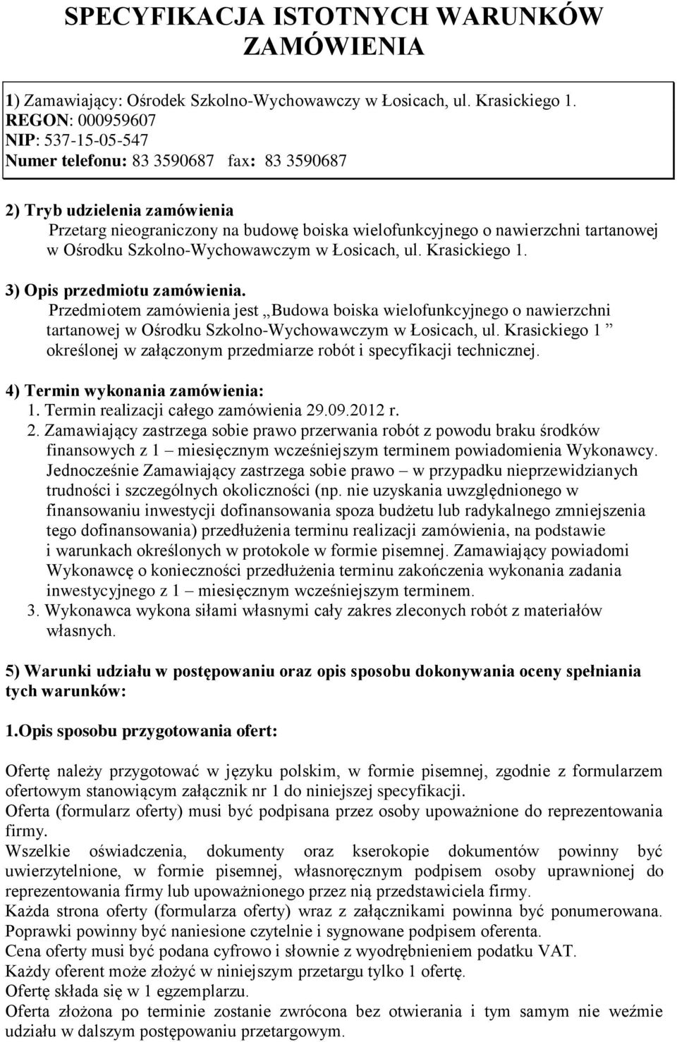 Ośrodku Szkolno-Wychowawczym w Łosicach, ul. Krasickiego 1. 3) Opis przedmiotu zamówienia.