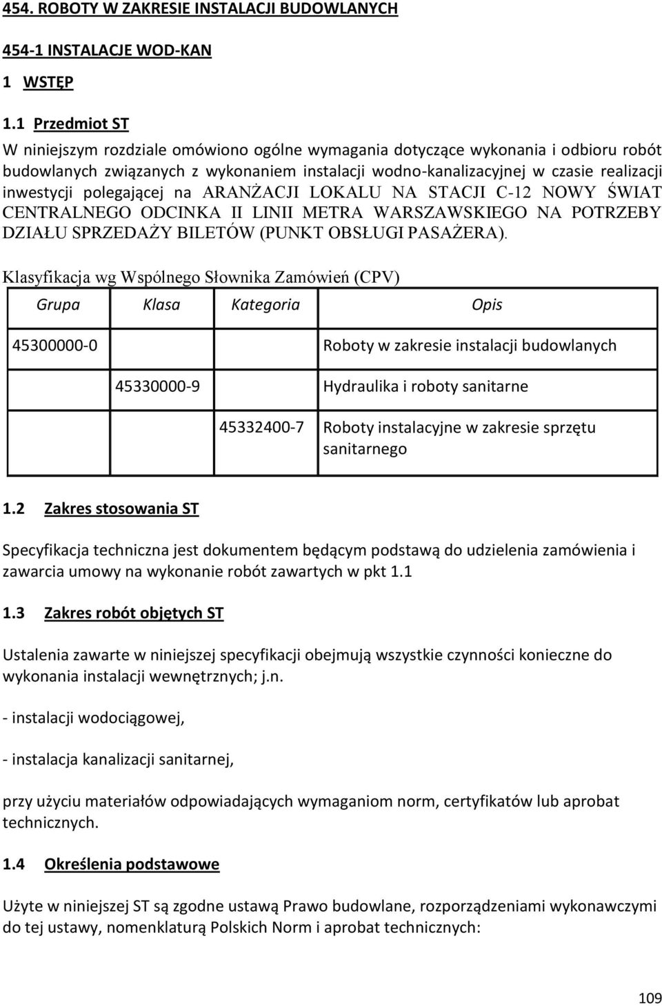 polegającej na ARANŻACJI LOKALU NA STACJI C-12 NOWY ŚWIAT CENTRALNEGO ODCINKA II LINII METRA WARSZAWSKIEGO NA POTRZEBY DZIAŁU SPRZEDAŻY BILETÓW (PUNKT OBSŁUGI PASAŻERA).
