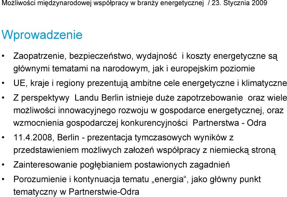 energetycznej, oraz wzmocnienia gospodarczej konkurencyjności Partnerstwa - Odra 11.4.