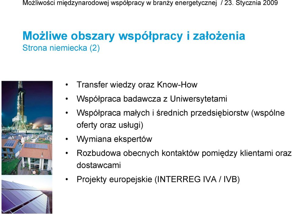 przedsiębiorstw (wspólne oferty oraz usługi) Wymiana ekspertów Rozbudowa