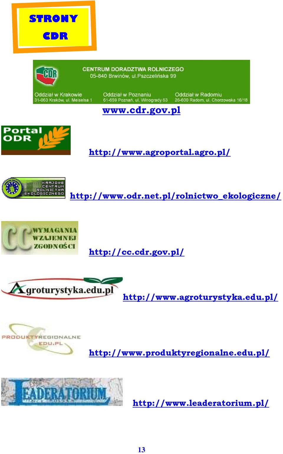 pl/ http://www.agroturystyka.edu.pl/ http://www.produktyregionalne.