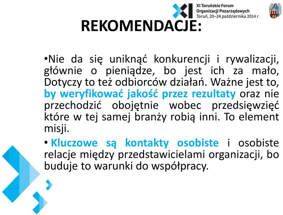 Ważne jest to, by weryfikować jakość przez rezultaty oraz nie przechodzić obojętnie wobec przedsięwzięć