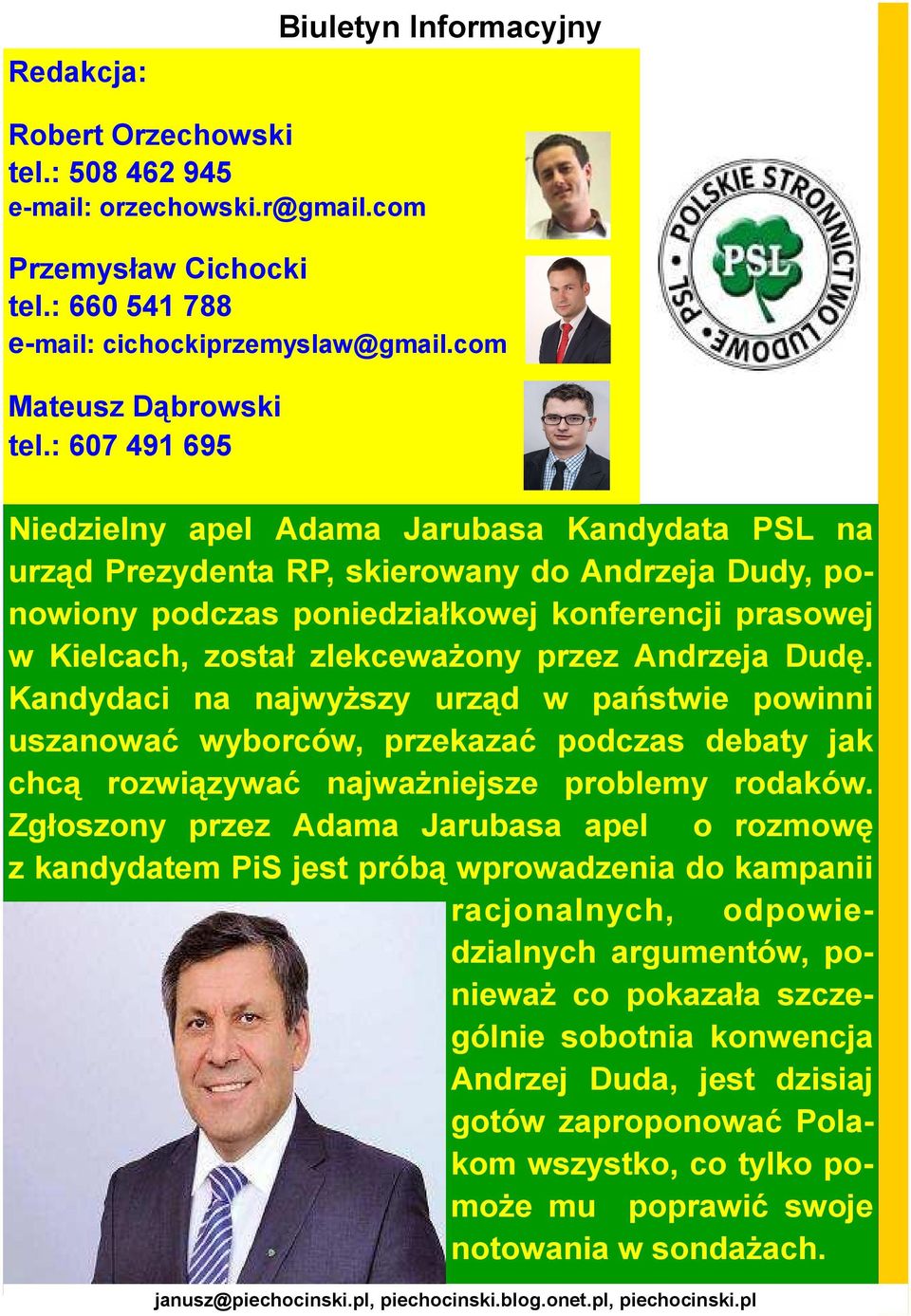 przez Andrzeja Dudę. Kandydaci na najwyŝszy urząd w państwie powinni uszanować wyborców, przekazać podczas debaty jak chcą rozwiązywać najwaŝniejsze problemy rodaków.