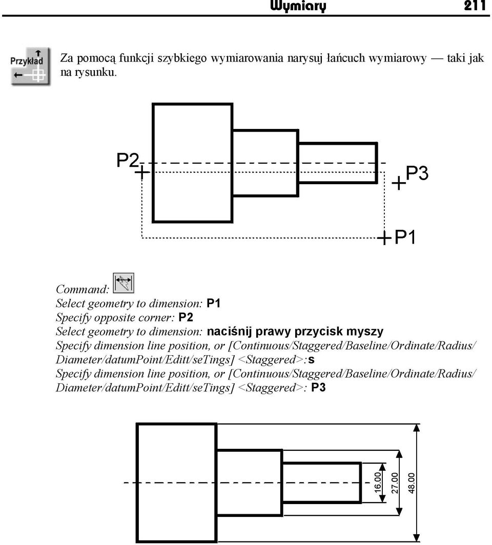 Specify dimension line position, or [Continuous/Staggered/Baseline/Ordinate/Radius/ Diameter/datumPoint/Editt/seTings]