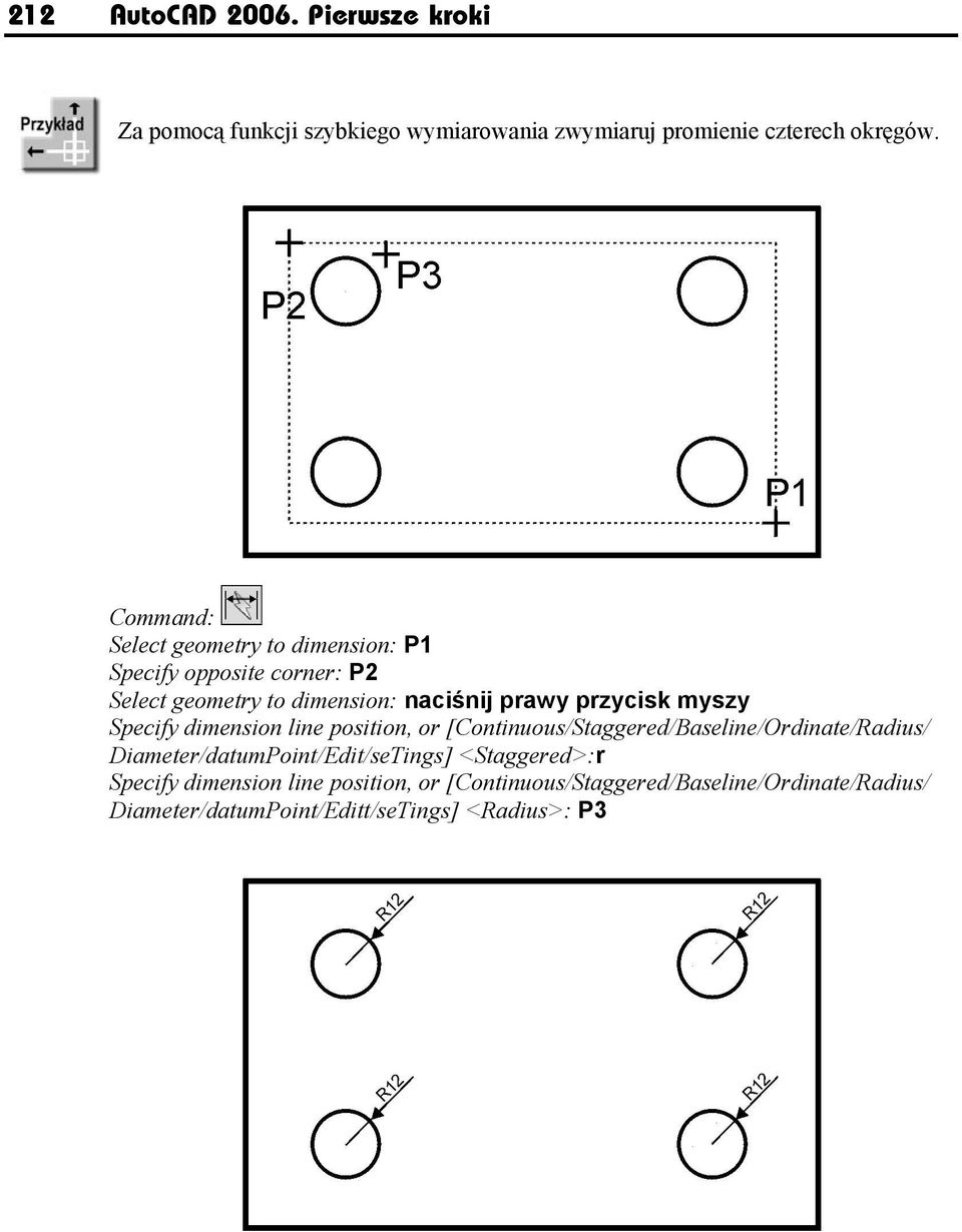 Specify dimension line position, or [Continuous/Staggered/Baseline/Ordinate/Radius/ Diameter/datumPoint/Edit/seTings]