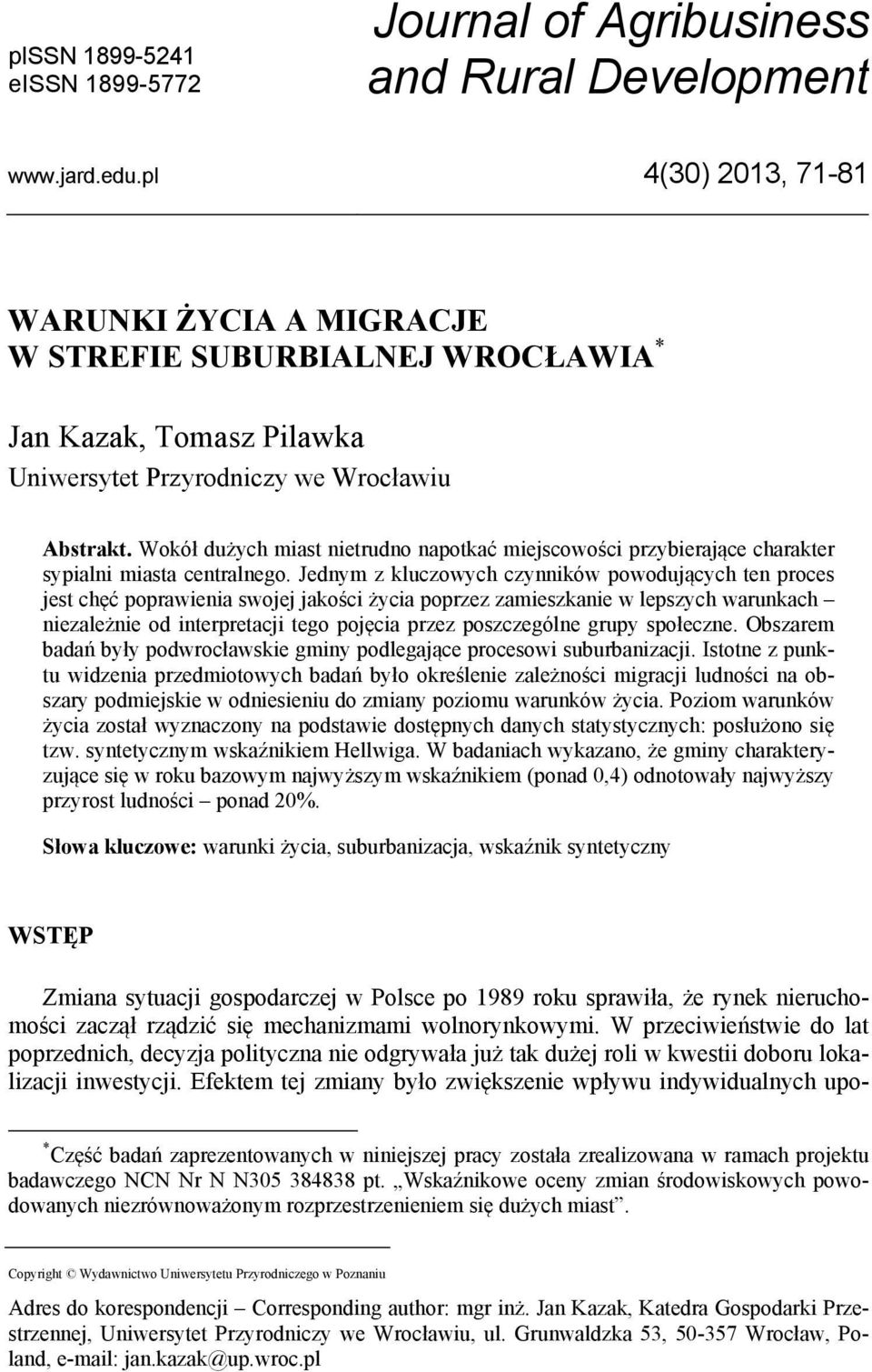 Wokół dużych miast nietrudno napotkać miejscowości przybierające charakter sypialni miasta centralnego.