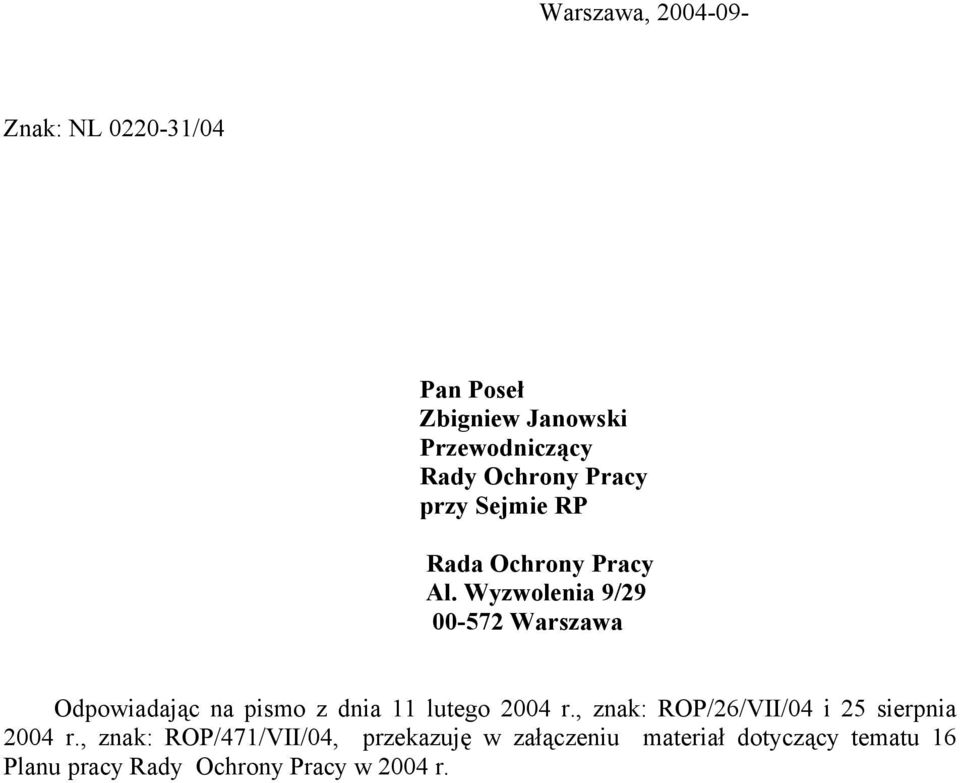 Wyzwolenia 9/29 00-572 Warszawa Odpowiadając na pismo z dnia 11 lutego 2004 r.