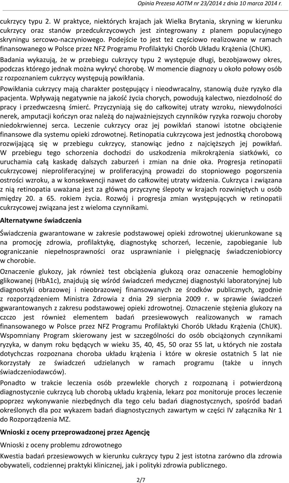 Badania wykazują, że w przebiegu cukrzycy typu 2 występuje długi, bezobjawowy okres, podczas którego jednak można wykryć chorobę.