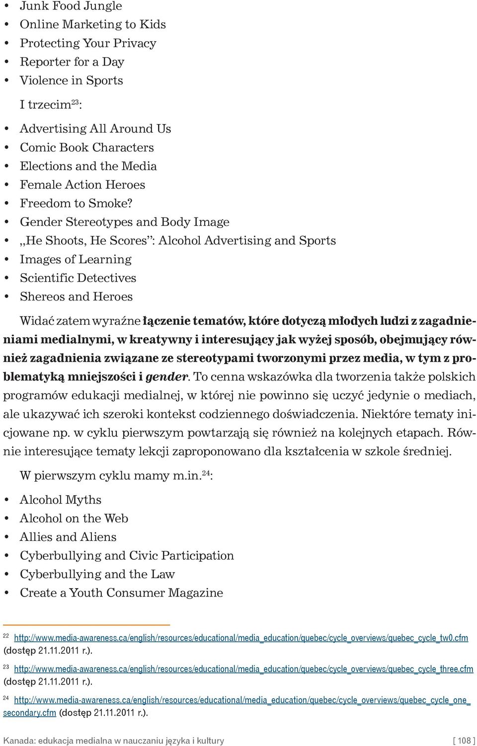 Gender Stereotypes and Body Image He Shoots, He Scores : Alcohol Advertising and Sports Images of Learning Scientific Detectives Shereos and Heroes Widać zatem wyraźne łączenie tematów, które dotyczą
