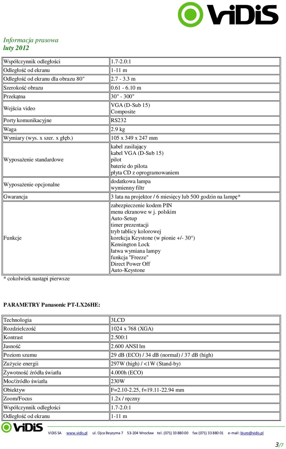 768 (XGA) Kontrast 2.500:1 2.600 ANSI lm ViDiS SA www.