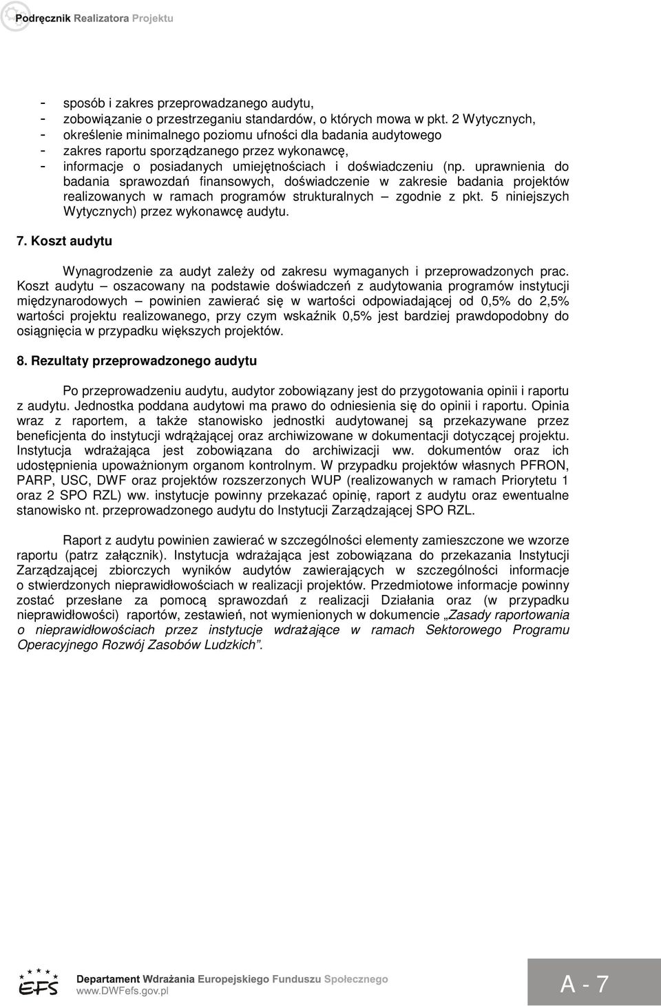 uprawnienia do badania sprawozdań finansowych, doświadczenie w zakresie badania projektów realizowanych w ramach programów strukturalnych zgodnie z pkt.