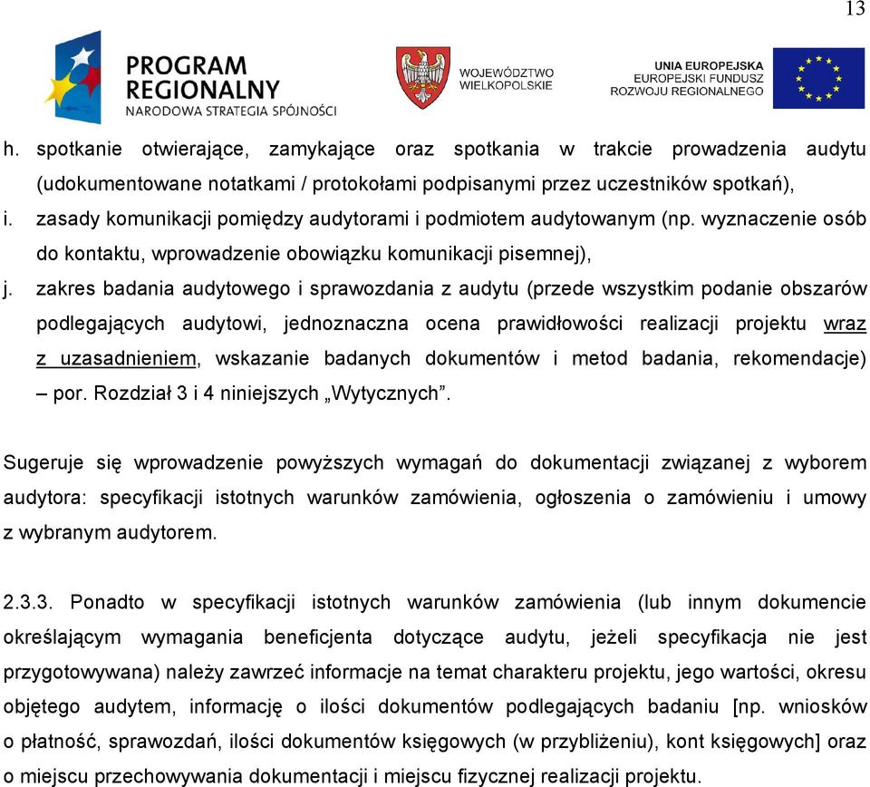 zakres badania audytowego i sprawozdania z audytu (przede wszystkim podanie obszarów podlegających audytowi, jednoznaczna ocena prawidłowości realizacji projektu wraz z uzasadnieniem, wskazanie