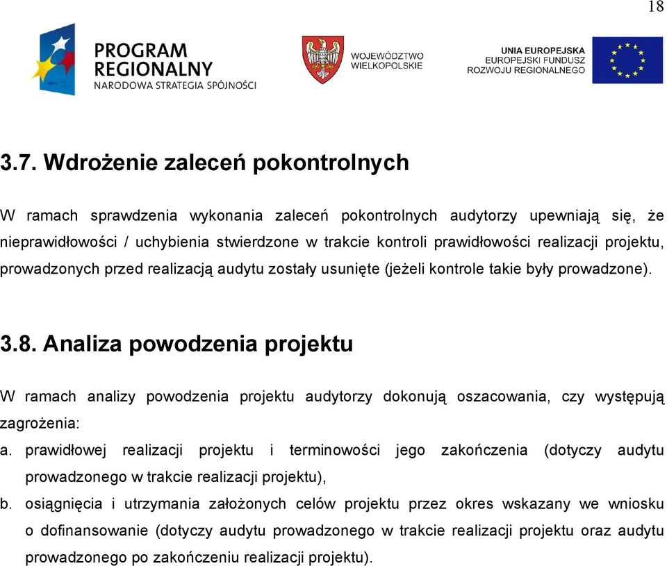 realizacji projektu, prowadzonych przed realizacją audytu zostały usunięte (jeżeli kontrole takie były prowadzone). 3.8.