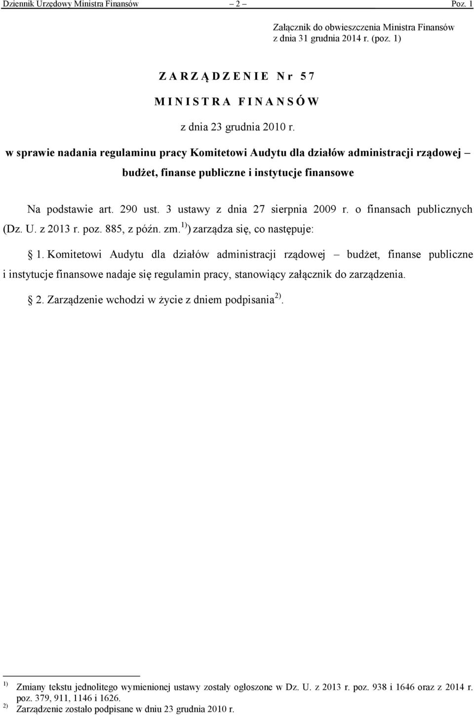 w sprawie nadania regulaminu pracy Komitetowi Audytu dla działów administracji rządowej budżet, finanse publiczne i instytucje finansowe Na podstawie art. 290 ust. 3 ustawy z dnia 27 sierpnia 2009 r.