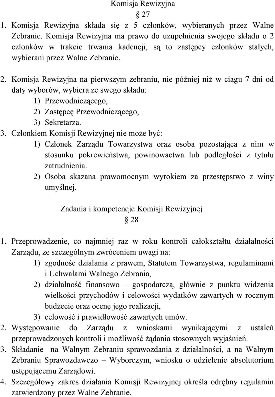 członków w trakcie trwania kadencji, są to zastępcy członków stałych, wybierani przez Walne Zebranie. 2.