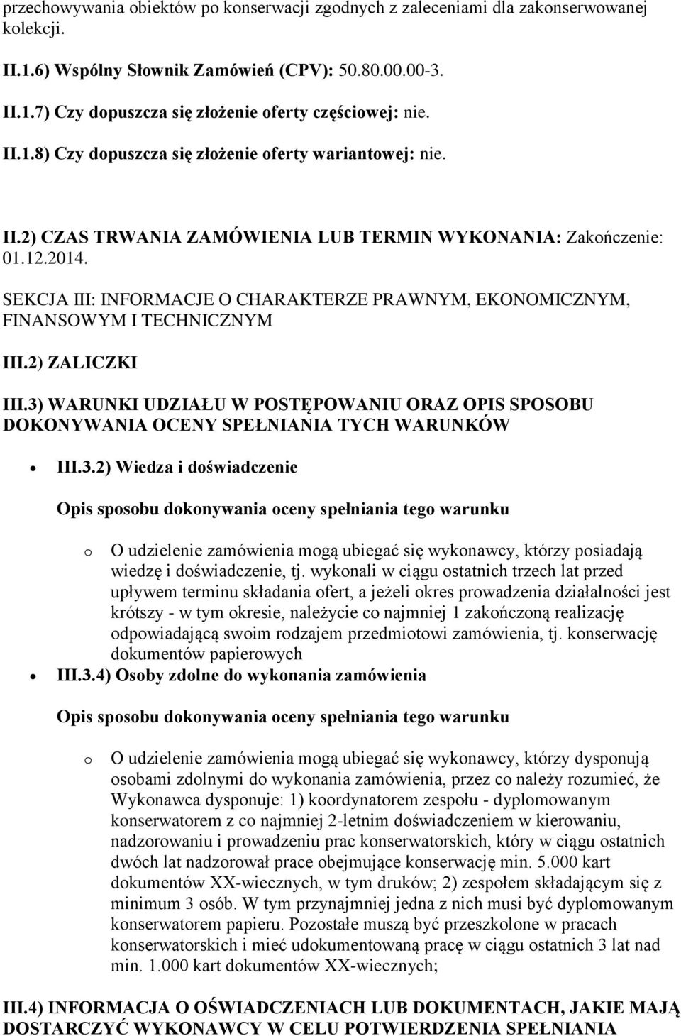 SEKCJA III: INFORMACJE O CHARAKTERZE PRAWNYM, EKONOMICZNYM, FINANSOWYM I TECHNICZNYM III.2) ZALICZKI III.