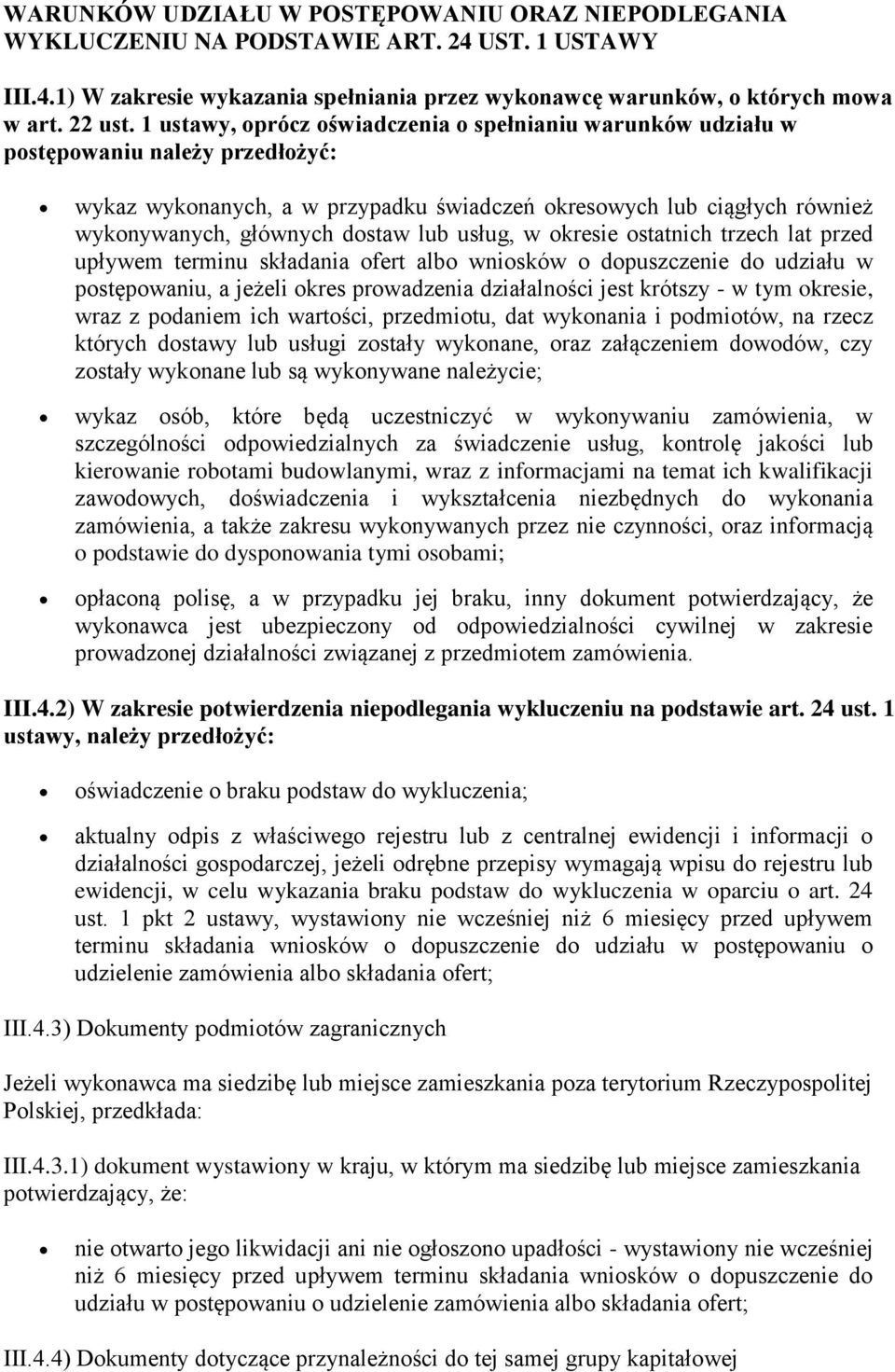 lub usług, w okresie ostatnich trzech lat przed upływem terminu składania ofert albo wniosków o dopuszczenie do udziału w postępowaniu, a jeżeli okres prowadzenia działalności jest krótszy - w tym