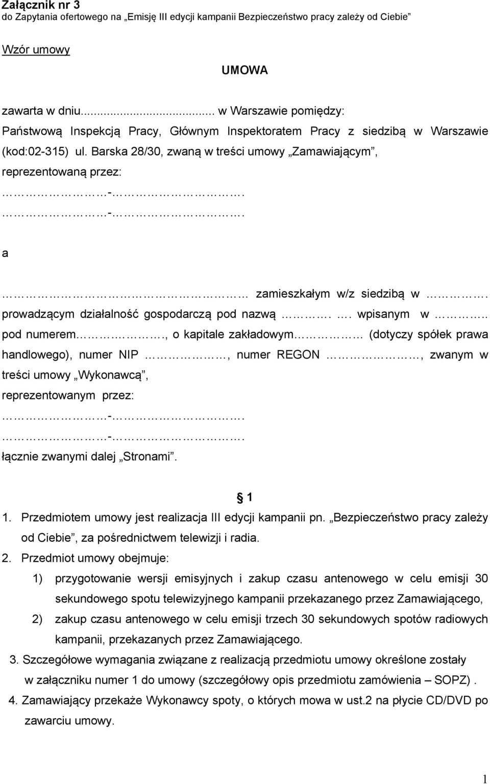 Barska 28/30, zwaną w treści umowy Zamawiającym, reprezentowaną przez: a zamieszkałym w/z siedzibą w. prowadzącym działalność gospodarczą pod nazwą.. wpisanym w.. pod numerem.