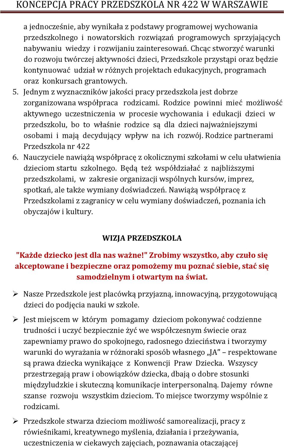 Jednym z wyznaczników jakości pracy przedszkola jest dobrze zorganizowana współpraca rodzicami.