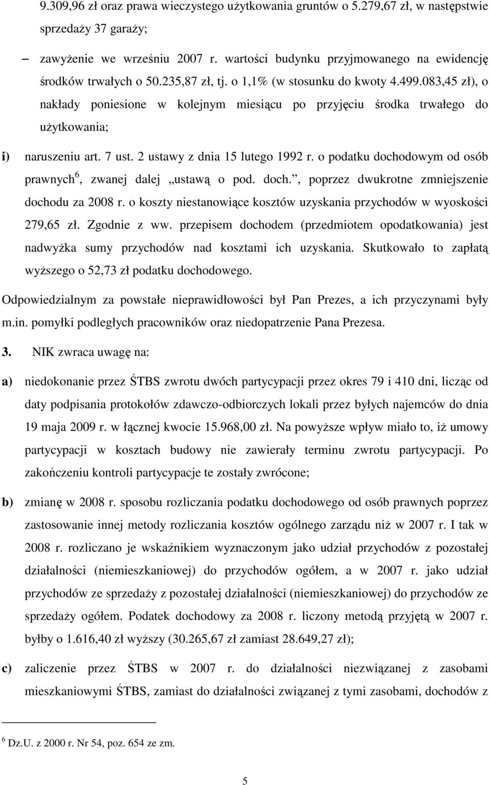 083,45 zł), o nakłady poniesione w kolejnym miesiącu po przyjęciu środka trwałego do uŝytkowania; i) naruszeniu art. 7 ust. 2 ustawy z dnia 15 lutego 1992 r.