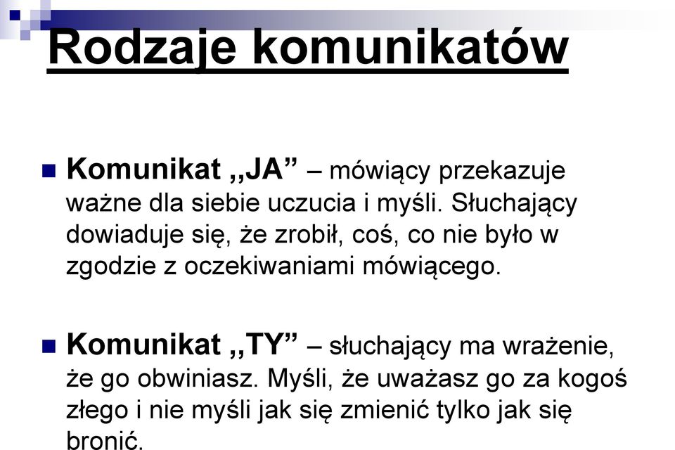 Słuchający dowiaduje się, że zrobił, coś, co nie było w zgodzie z oczekiwaniami