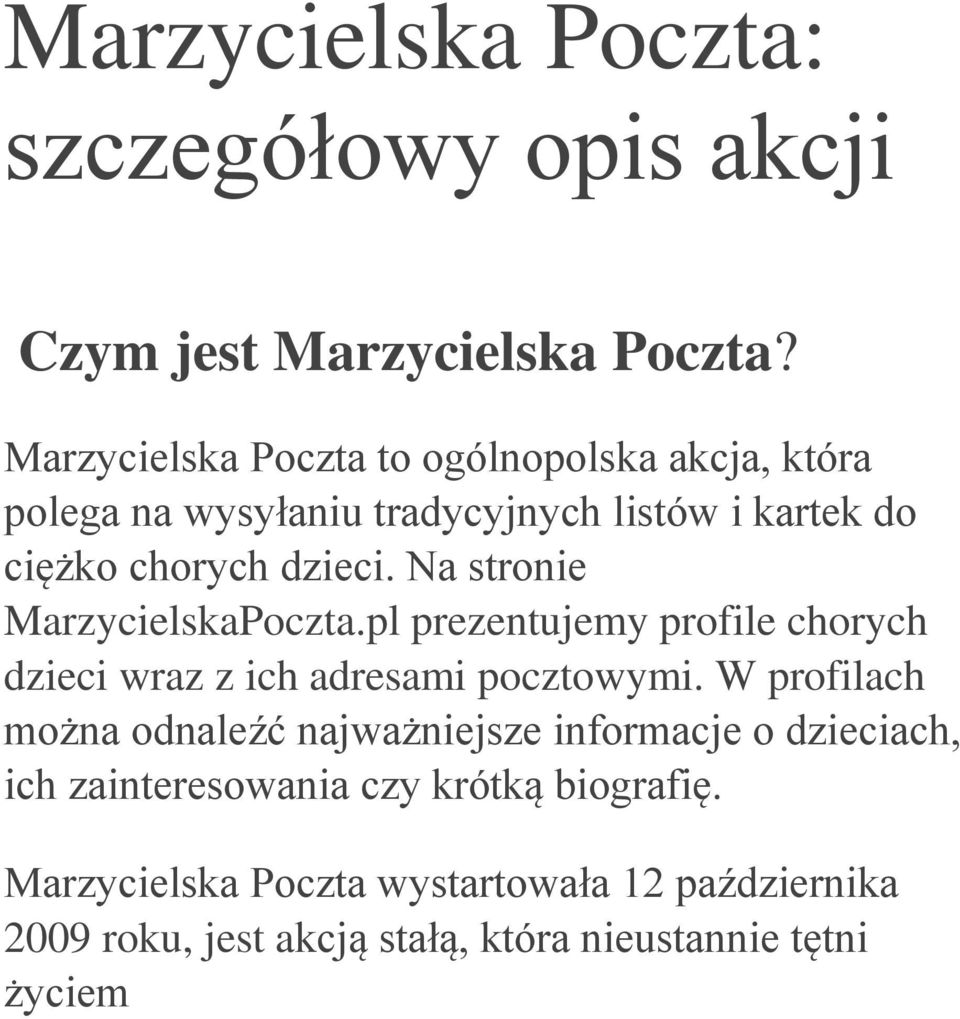 Na stronie MarzycielskaPoczta.pl prezentujemy profile chorych dzieci wraz z ich adresami pocztowymi.