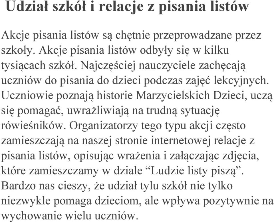 Uczniowie poznają historie Marzycielskich Dzieci, uczą się pomagać, uwrażliwiają na trudną sytuację rówieśników.