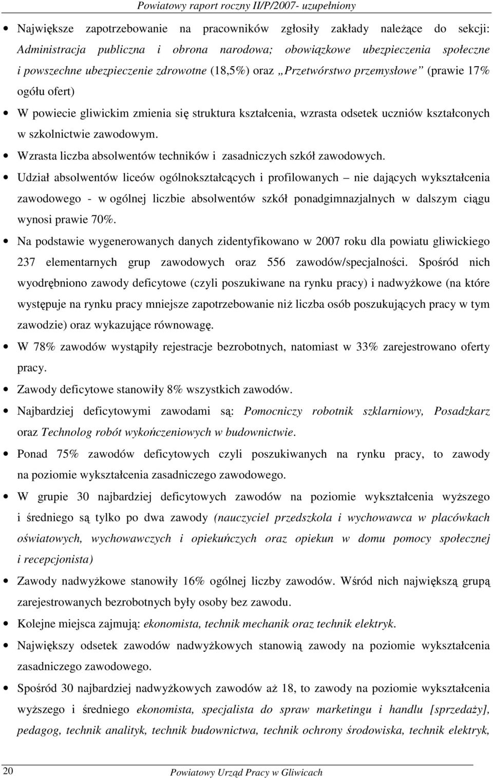 zawodowym. Wzrasta liczba absolwentów techniów i zasadniczych szół zawodowych.