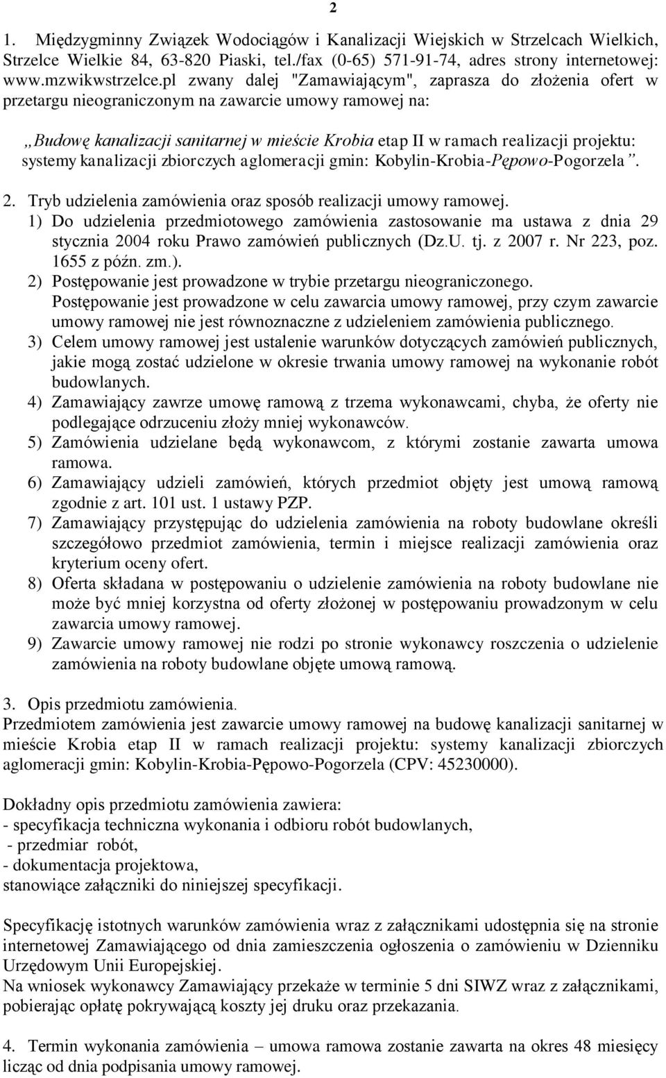 projektu: systemy kanalizacji zbiorczych aglomeracji gmin: Kobylin-Krobia-Pępowo-Pogorzela. 2. Tryb udzielenia zamówienia oraz sposób realizacji umowy ramowej.