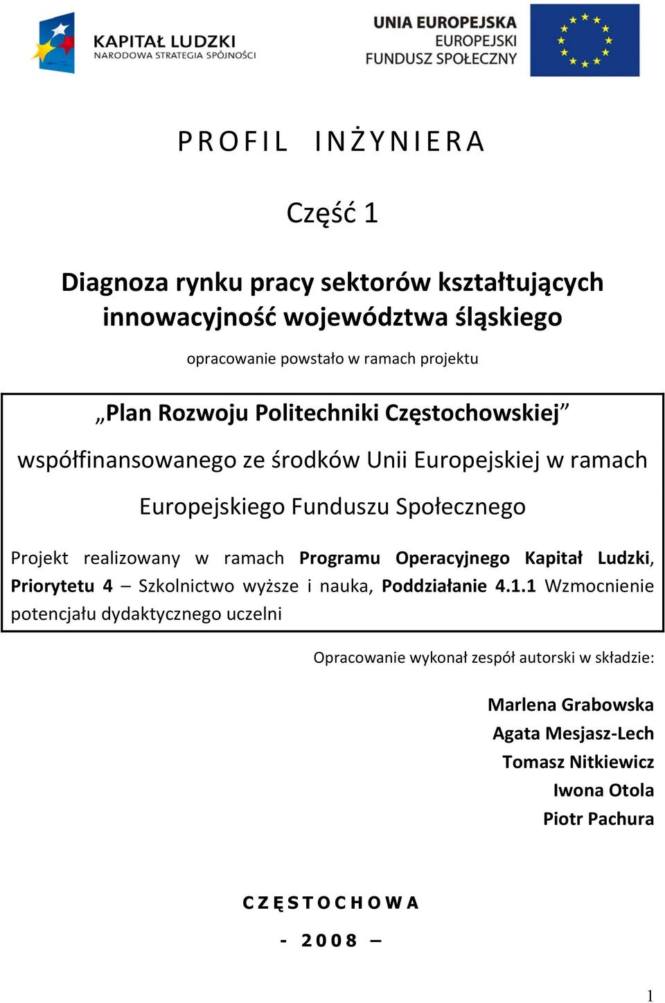 ramach Programu Operacyjnego Kapitał Ludzki, Priorytetu 4 Szkolnictwo wyższe i nauka, Poddziałanie 4.1.