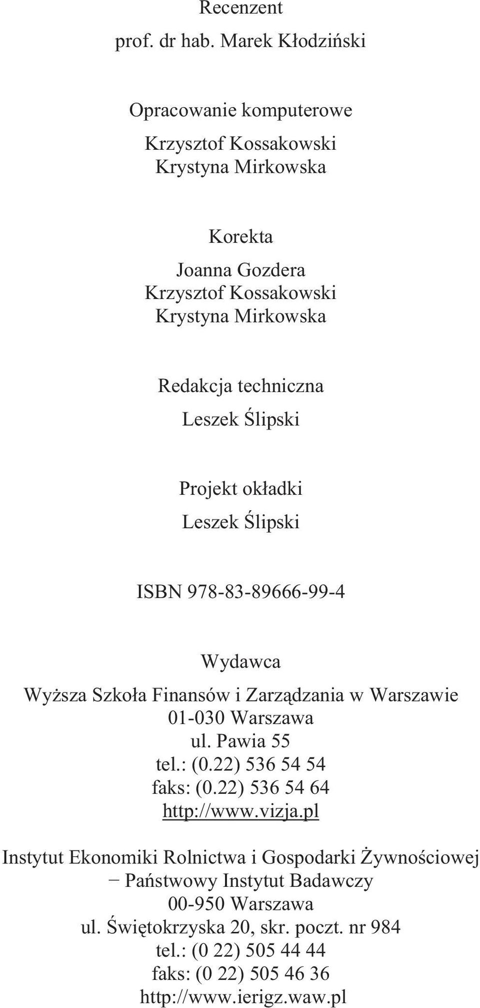 techniczna Leszek lipski Projekt ok adki Leszek lipski ISBN 978-83-89666-99-4 Wydawca Wy sza Szko a Finansów i Zarz dzania w Warszawie 01-030 Warszawa ul.