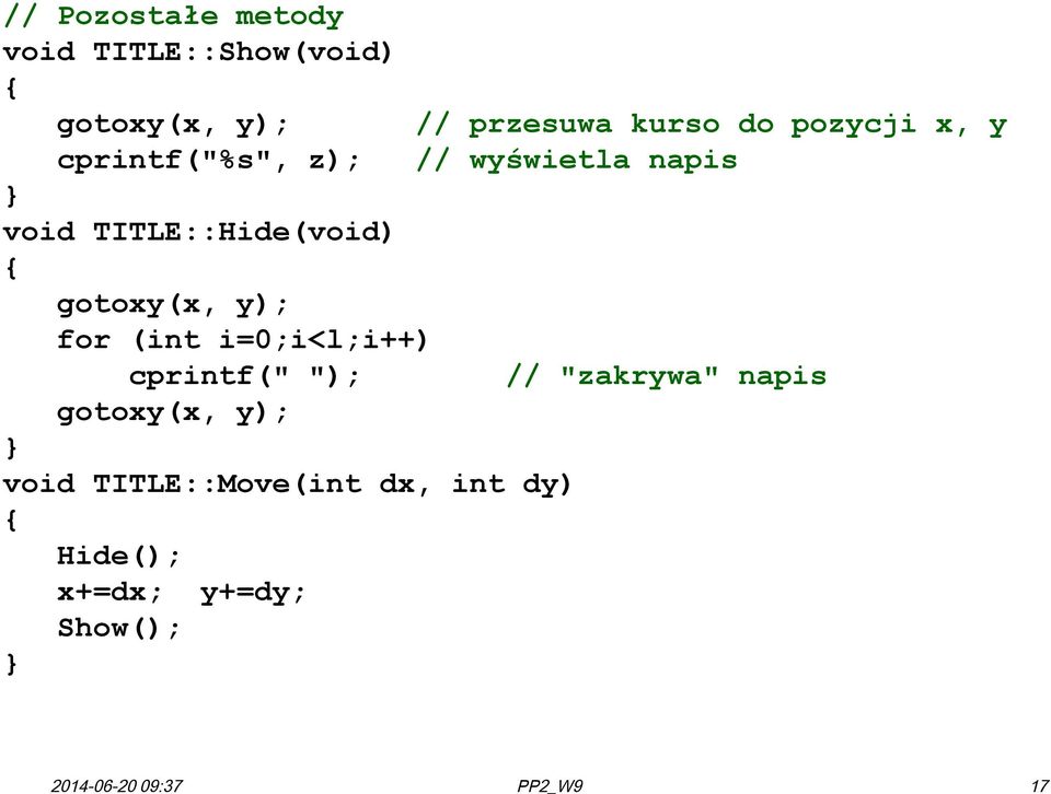 y); void TITLE::Move(int dx, int dy) Hide(); x+=dx; y+=dy; Show(); // przesuwa