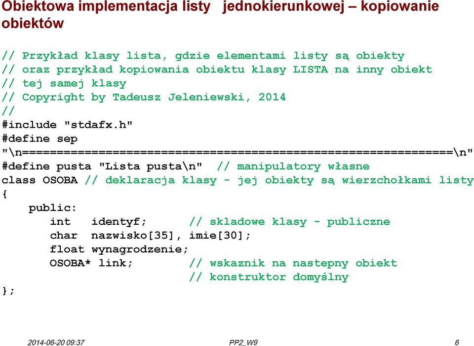 h" #define sep "\n==============================================================\n" #define pusta "Lista pusta\n" // manipulatory własne class OSOBA // deklaracja